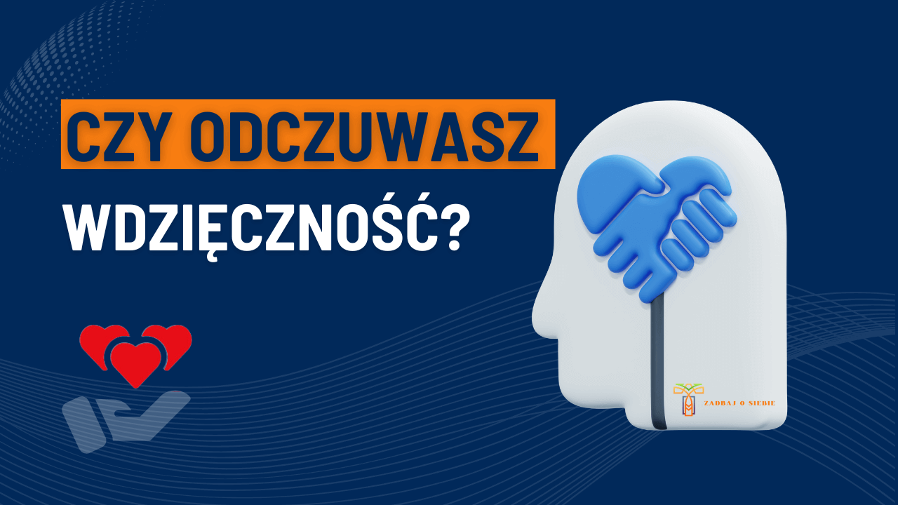 Czy odczuwasz wdziecznosc?